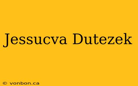 Jessucva Dutezek