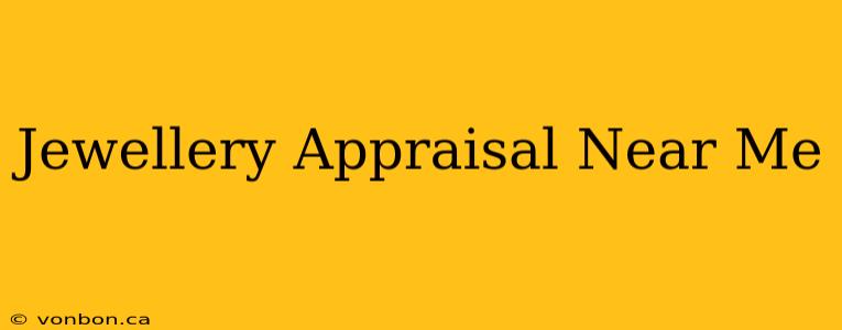 Jewellery Appraisal Near Me