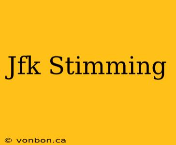 Jfk Stimming