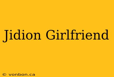 Jidion Girlfriend