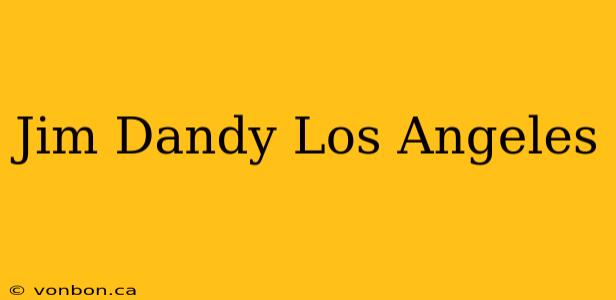 Jim Dandy Los Angeles