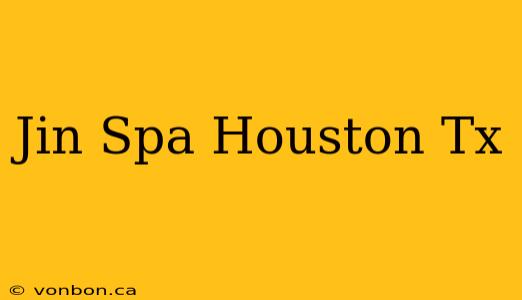 Jin Spa Houston Tx