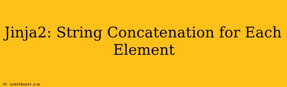 Jinja2: String Concatenation for Each Element