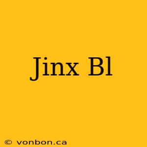 Jinx Bl