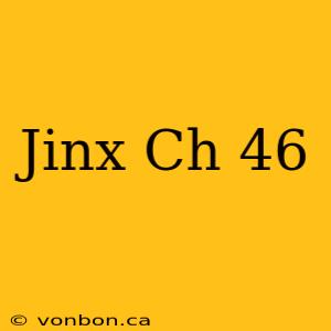 Jinx Ch 46