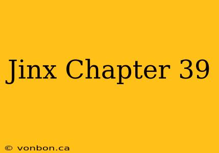 Jinx Chapter 39