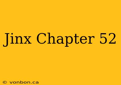 Jinx Chapter 52