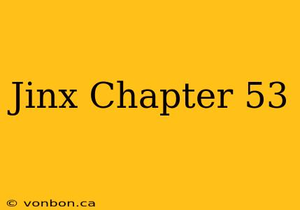 Jinx Chapter 53