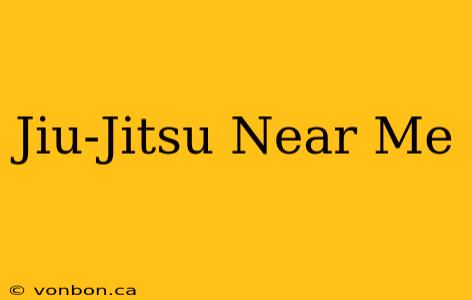 Jiu-Jitsu Near Me