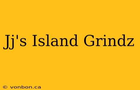 Jj's Island Grindz