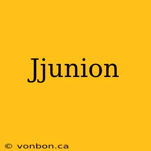 Jjunion