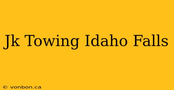 Jk Towing Idaho Falls