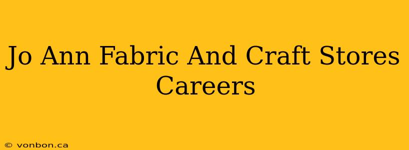 Jo Ann Fabric And Craft Stores Careers