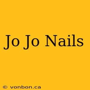 Jo Jo Nails