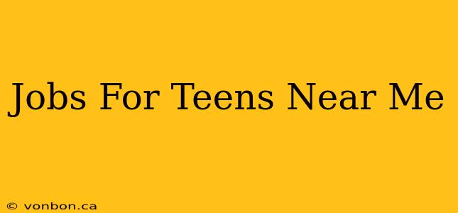 Jobs For Teens Near Me