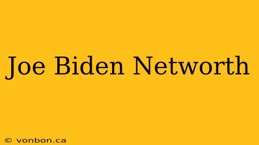 Joe Biden Networth