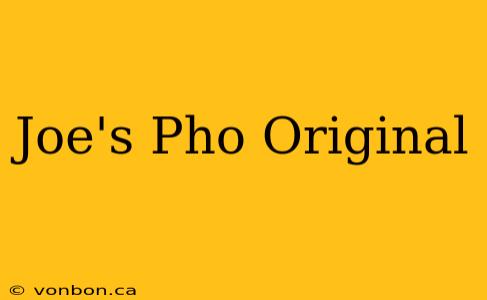 Joe's Pho Original