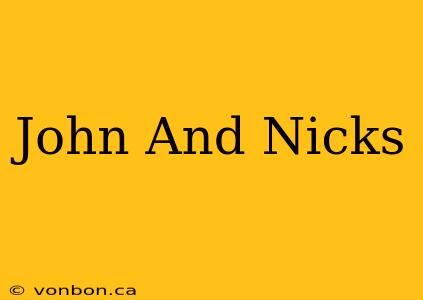 John And Nicks