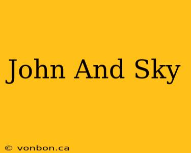 John And Sky