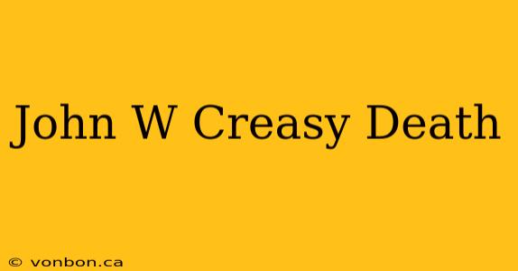 John W Creasy Death