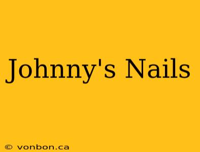 Johnny's Nails