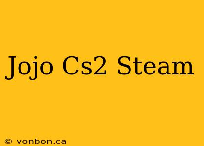 Jojo Cs2 Steam