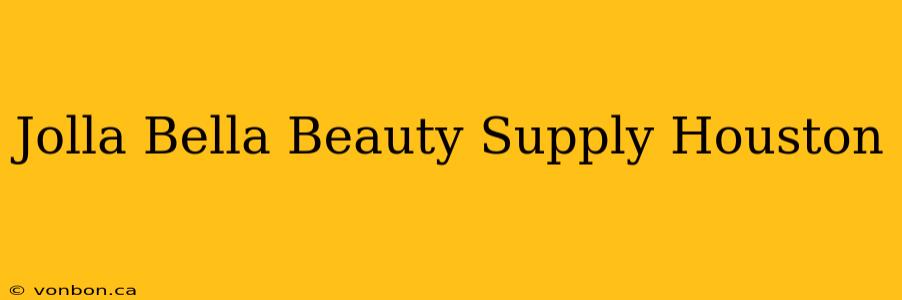 Jolla Bella Beauty Supply Houston