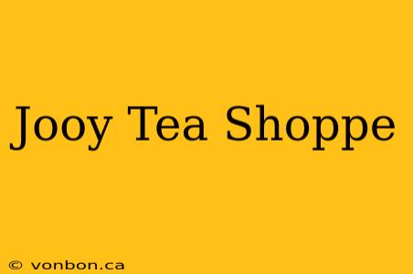 Jooy Tea Shoppe