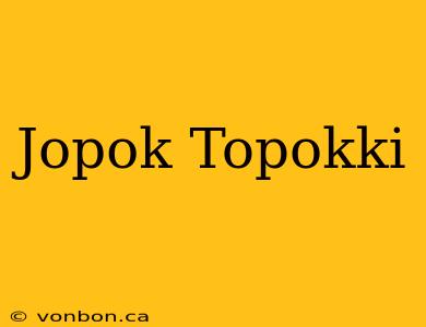 Jopok Topokki