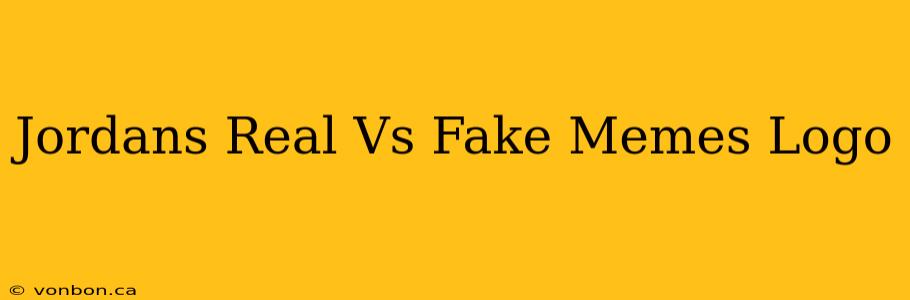 Jordans Real Vs Fake Memes Logo