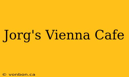 Jorg's Vienna Cafe