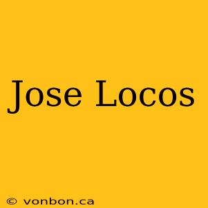 Jose Locos