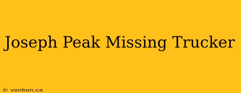 Joseph Peak Missing Trucker