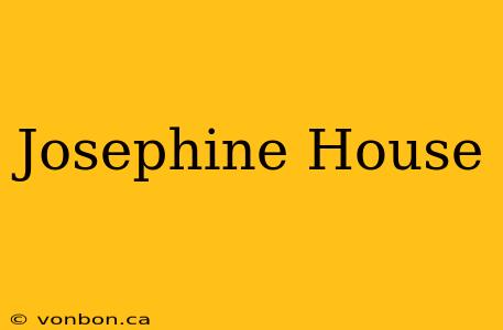 Josephine House