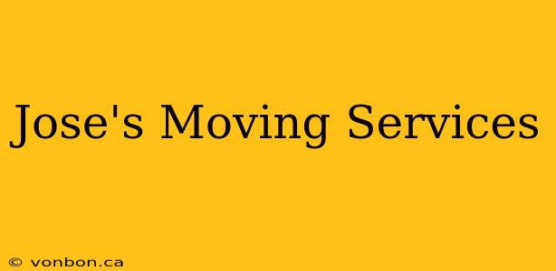 Jose's Moving Services