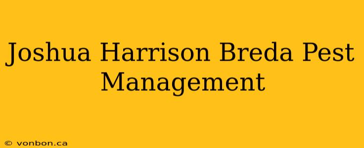 Joshua Harrison Breda Pest Management