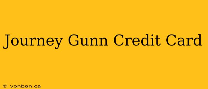 Journey Gunn Credit Card