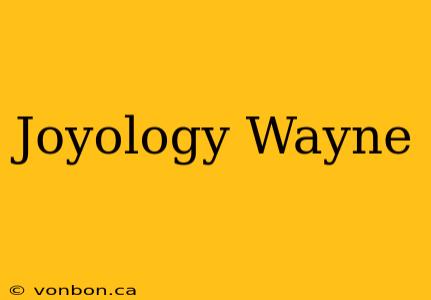 Joyology Wayne