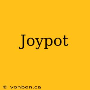 Joypot