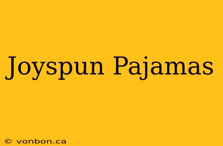 Joyspun Pajamas