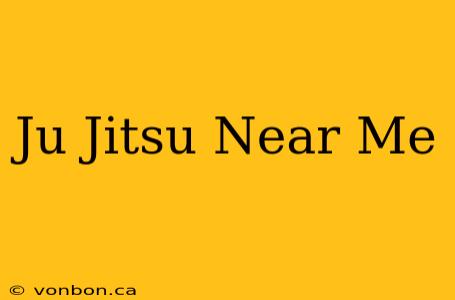 Ju Jitsu Near Me