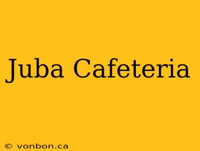 Juba Cafeteria