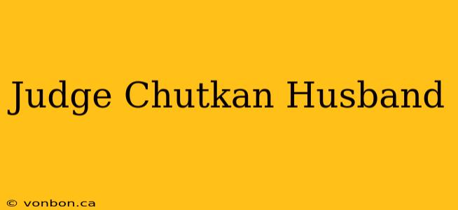 Judge Chutkan Husband