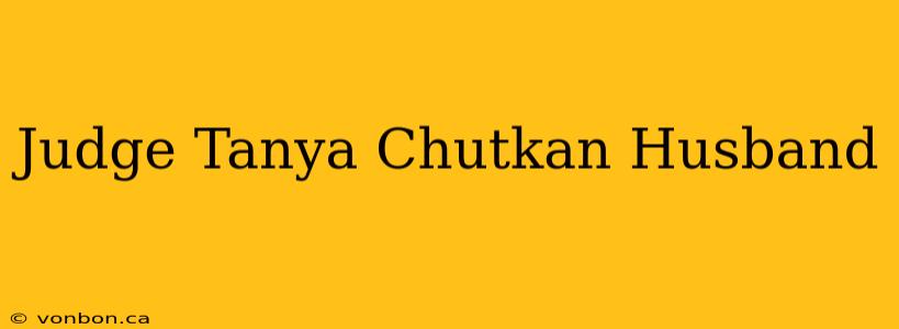 Judge Tanya Chutkan Husband