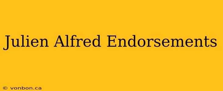 Julien Alfred Endorsements