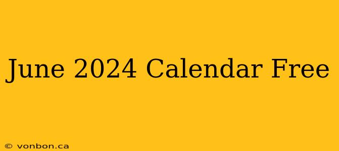 June 2024 Calendar Free