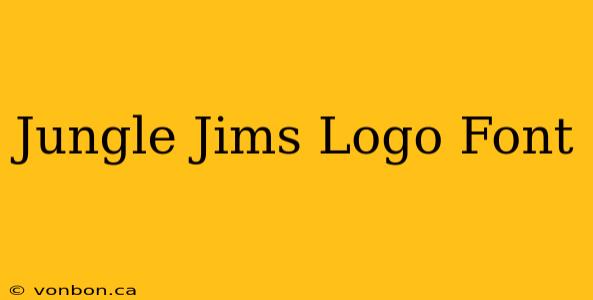 Jungle Jims Logo Font