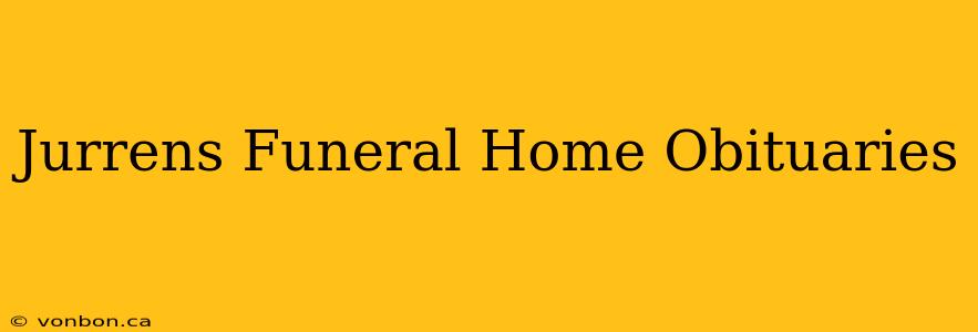 Jurrens Funeral Home Obituaries