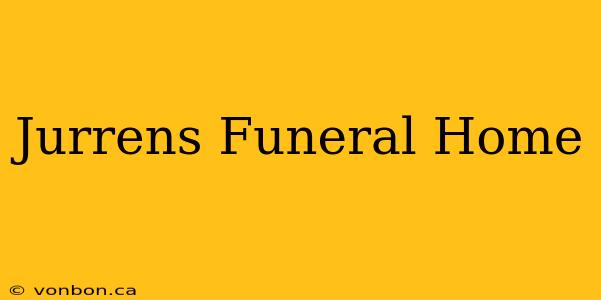 Jurrens Funeral Home