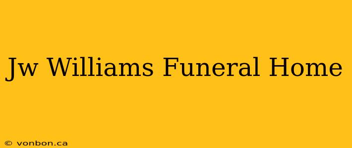 Jw Williams Funeral Home